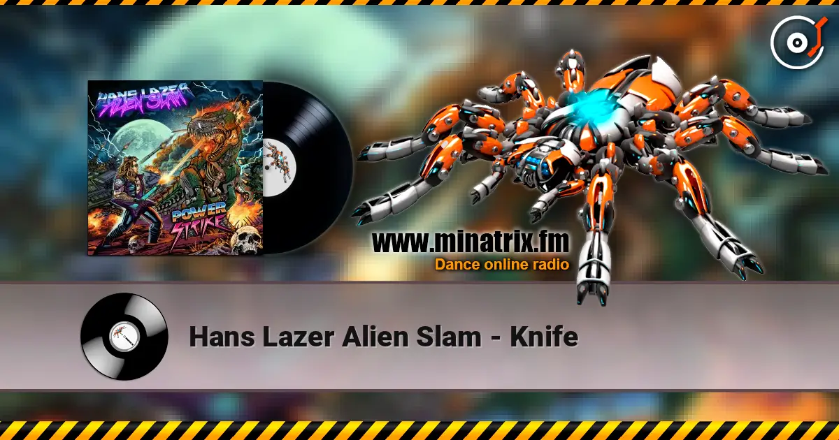 Hans Lazer Alien Slam - Knife écouter en ligne en haute qualité | Minatrix.FM