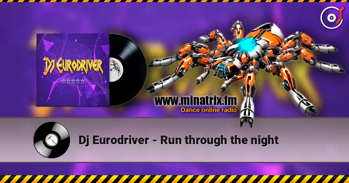 Dj Eurodriver - Run through the night écouter en ligne en haute qualité | Minatrix.FM