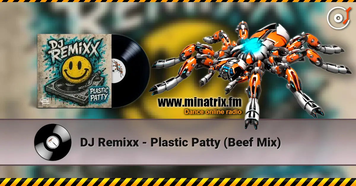 DJ Remixx - Plastic Patty (Beef Mix) écouter en ligne en haute qualité | Minatrix.FM