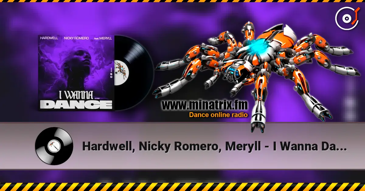Hardwell, Nicky Romero, Meryll - I Wanna Dance écouter en ligne en haute qualité | Minatrix.FM