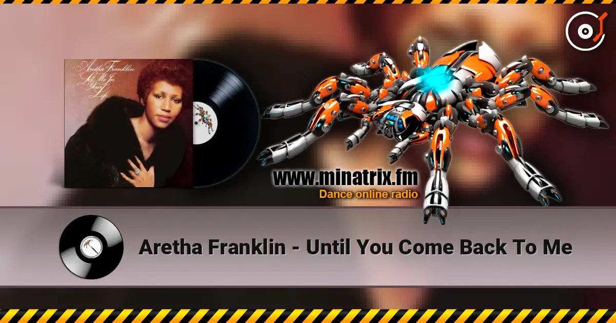 Aretha Franklin - Until You Come Back To Me écouter en ligne en haute qualité | Minatrix.FM