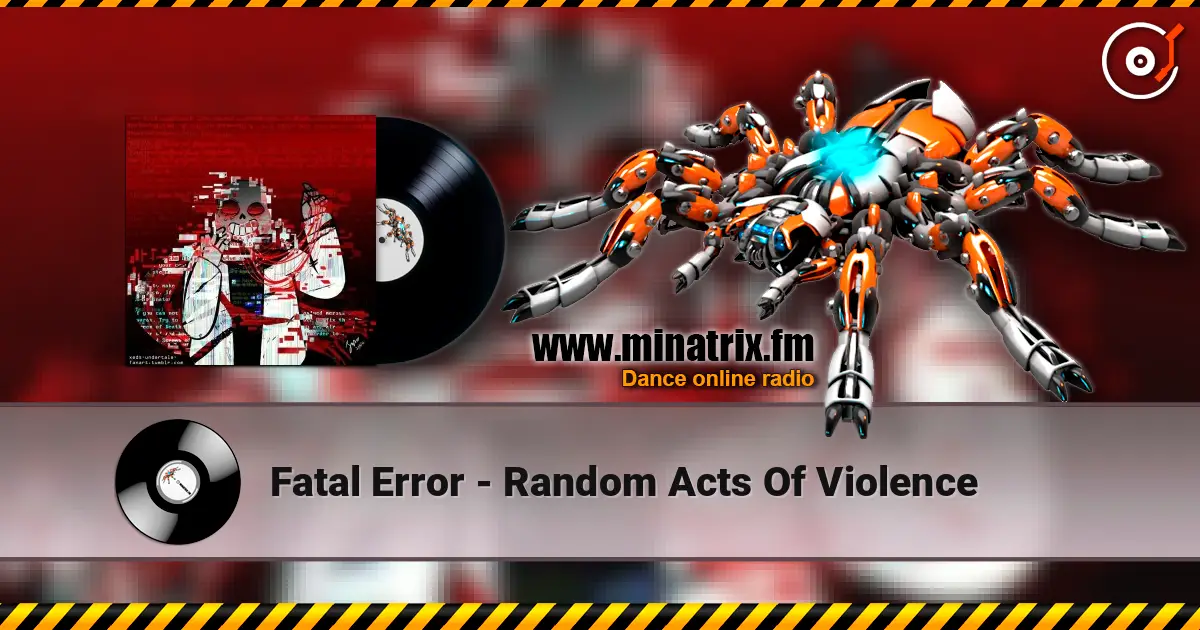 Fatal Error - Random Acts Of Violence écouter en ligne en haute qualité | Minatrix.FM