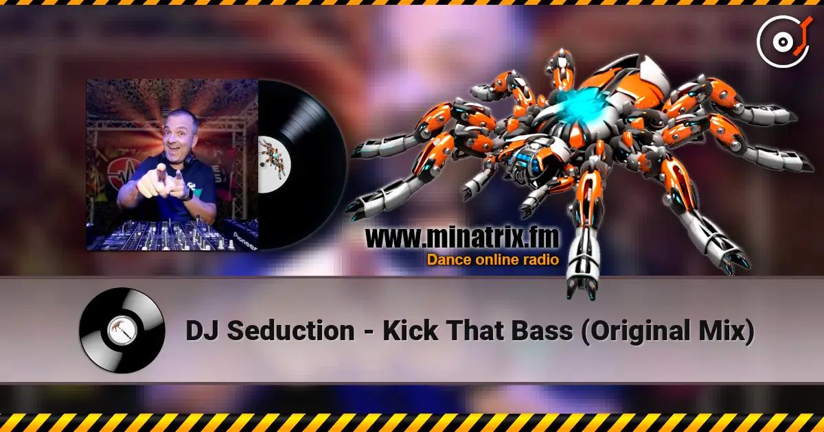 DJ Seduction - Kick That Bass (Original Mix) écouter en ligne en haute qualité | Minatrix.FM