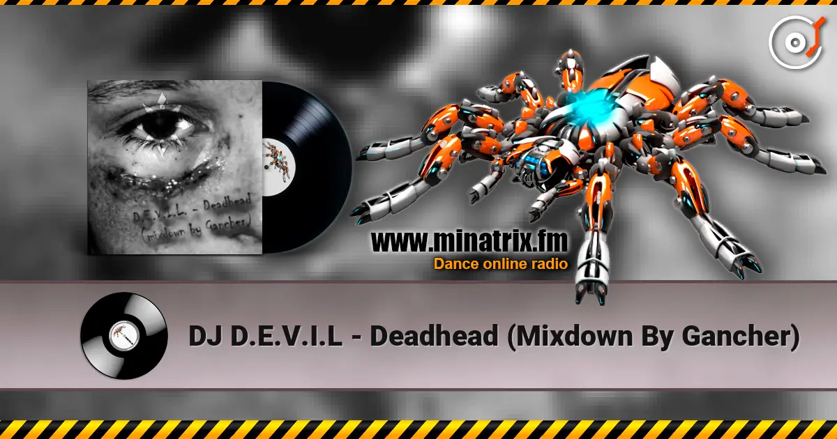 DJ D.E.V.I.L - Deadhead (Mixdown By Gancher) écouter en ligne en haute qualité | Minatrix.FM