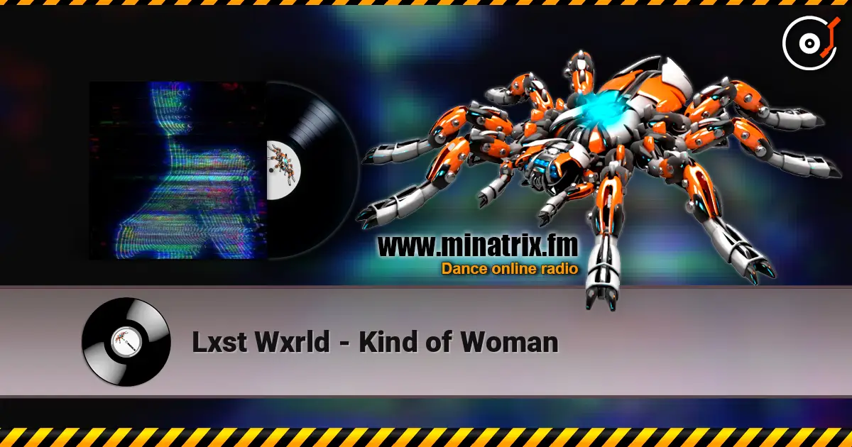 Lxst Wxrld - Kind of Woman écouter en ligne en haute qualité | Minatrix.FM