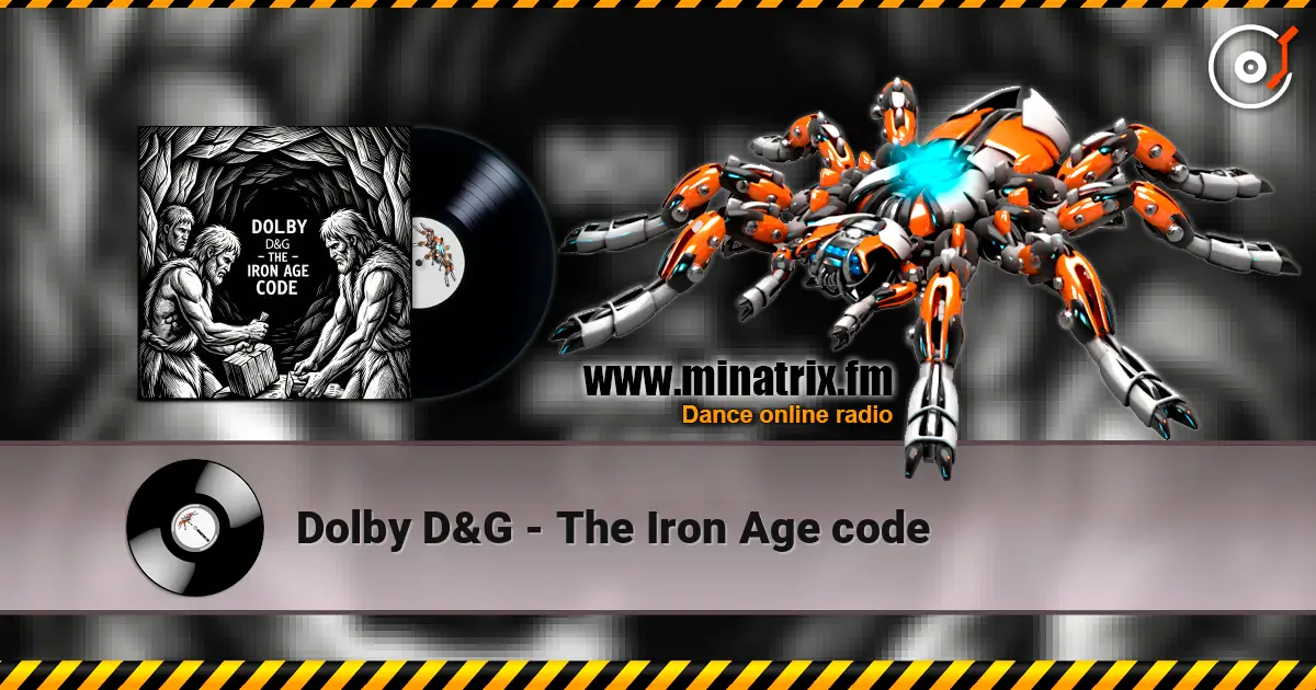 Dolby D&G - The Iron Age code écouter en ligne en haute qualité | Minatrix.FM