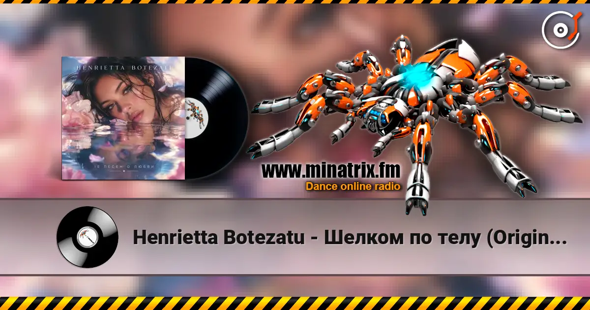 Henrietta Botezatu - Шелком по телу (Original Mix) écouter en ligne en haute qualité | Minatrix.FM