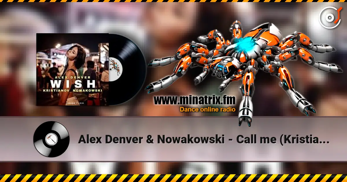Alex Denver & Nowakowski - Call me (Kristianov-remix) écouter en ligne en haute qualité | Minatrix.FM