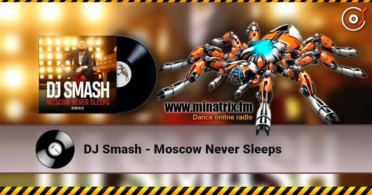 DJ Smash - Moscow Never Sleeps écouter en ligne en haute qualité | Minatrix.FM