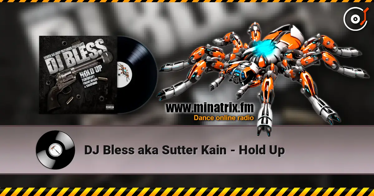 DJ Bless aka Sutter Kain - Hold Up écouter en ligne en haute qualité | Minatrix.FM