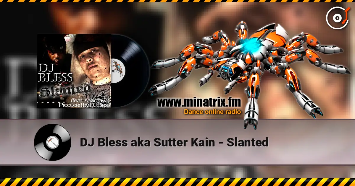 DJ Bless aka Sutter Kain - Slanted écouter en ligne en haute qualité | Minatrix.FM