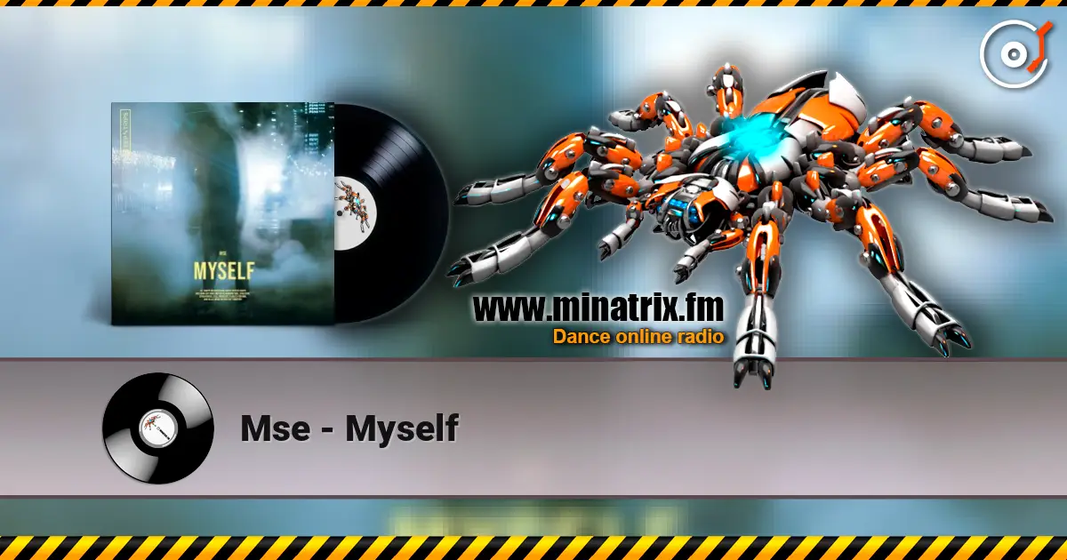 Mse - Myself écouter en ligne en haute qualité | Minatrix.FM