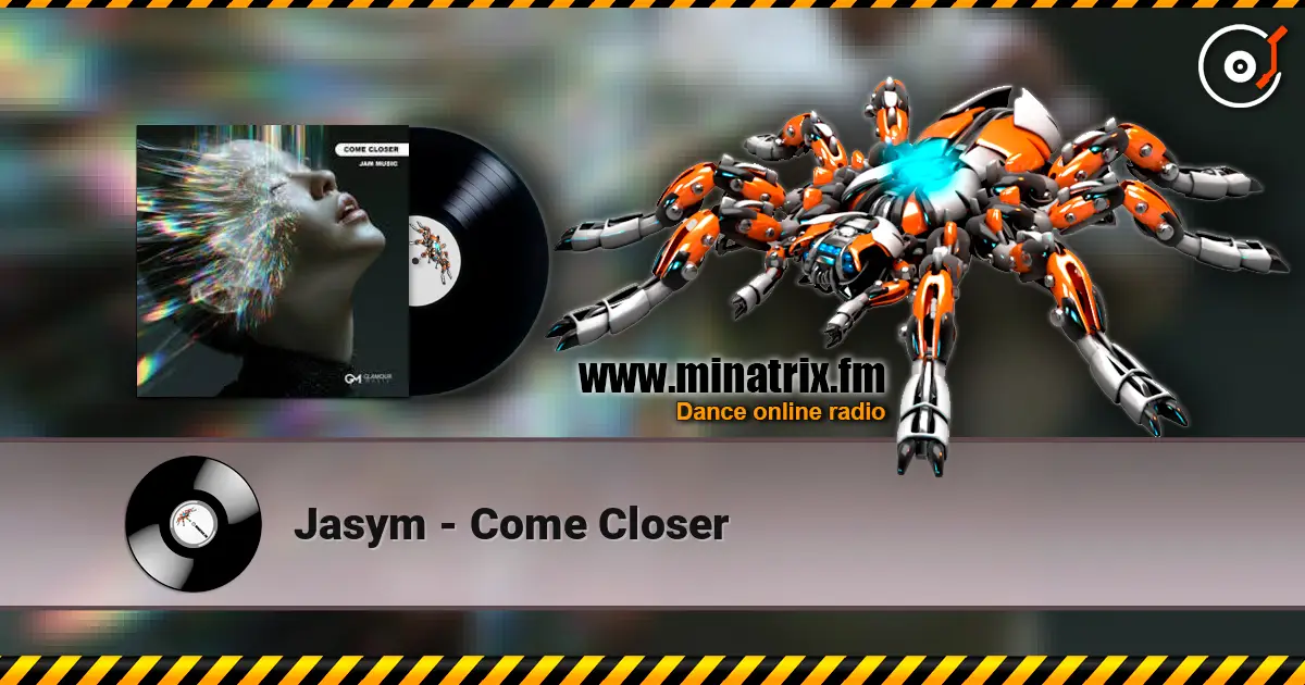 Jasym - Come Closer écouter en ligne en haute qualité | Minatrix.FM
