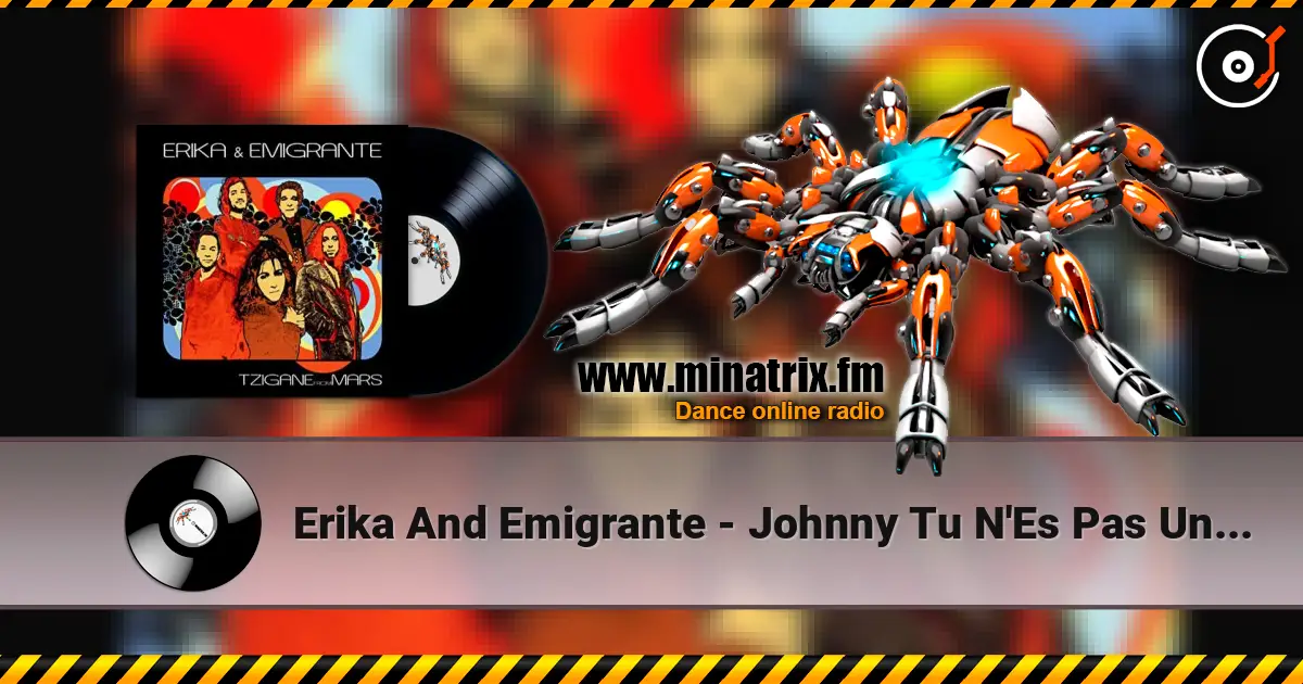 Erika And Emigrante - Johnny Tu N'Es Pas Un Ange écouter en ligne en haute qualité | Minatrix.FM