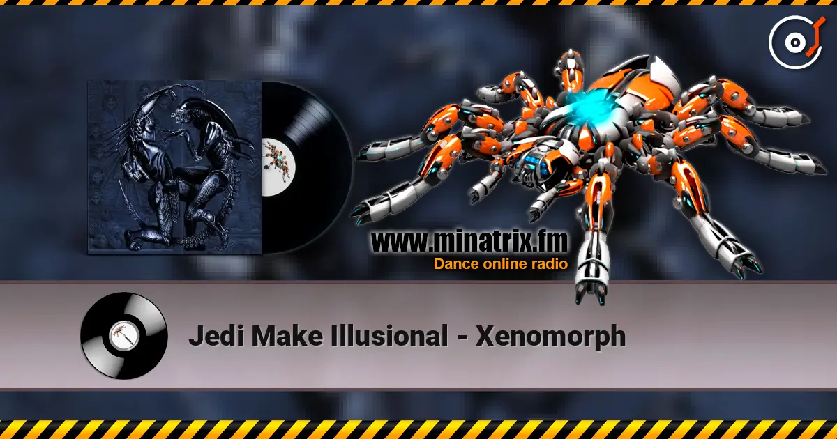 Jedi Make Illusional - Xenomorph écouter en ligne en haute qualité | Minatrix.FM