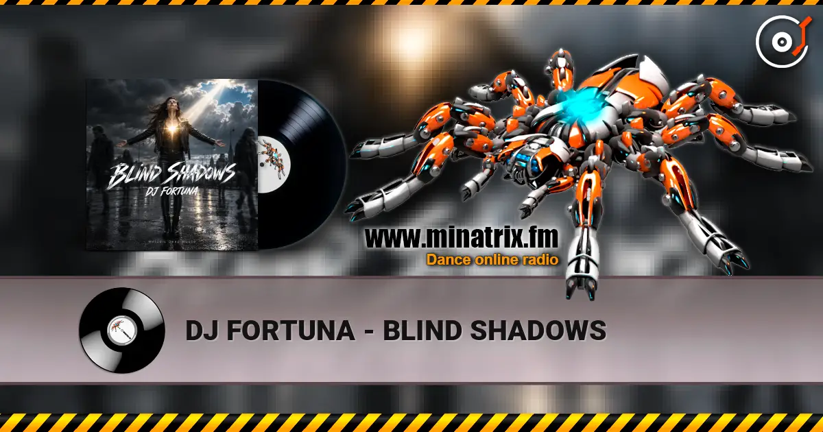 DJ FORTUNA - BLIND SHADOWS écouter en ligne en haute qualité | Minatrix.FM