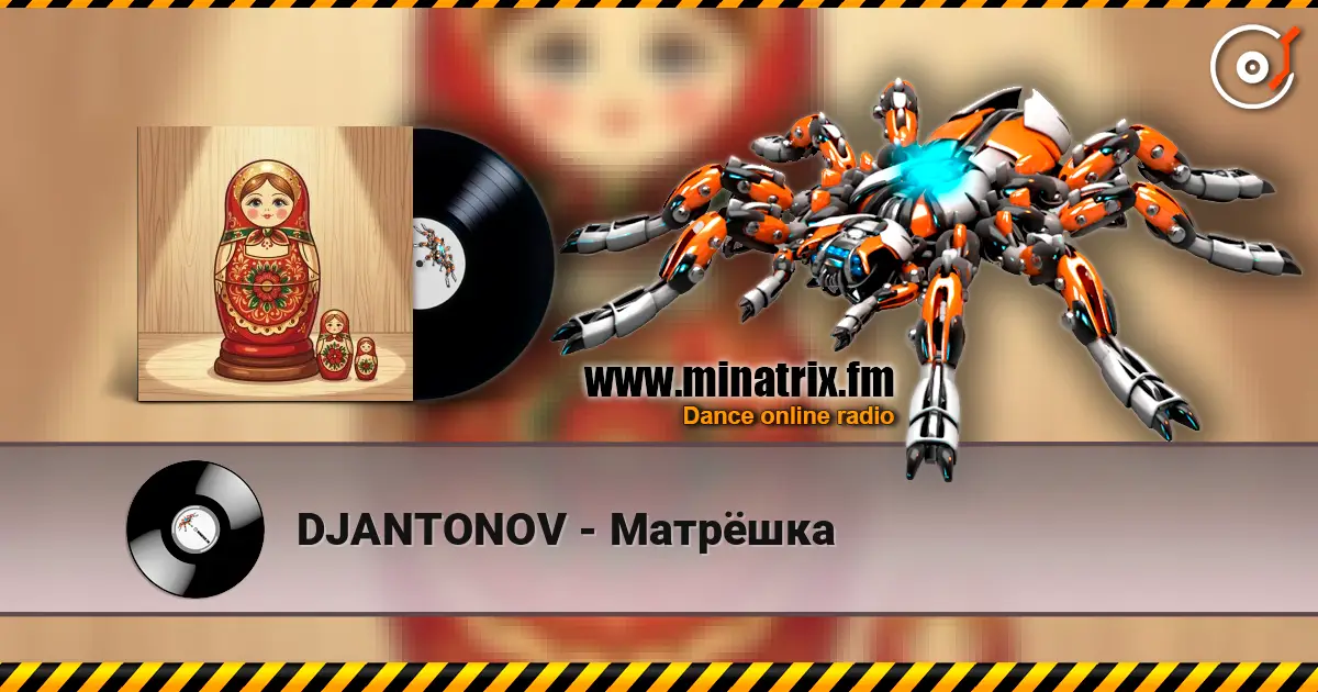 DJANTONOV - Матрёшка слухати онлайн у високій якості | Minatrix.FM