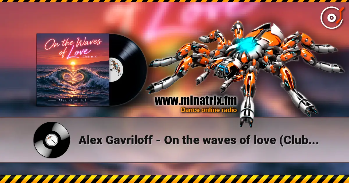Alex Gavriloff - On the waves of love (Club mix) écouter en ligne en haute qualité | Minatrix.FM