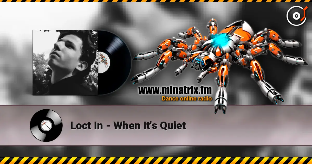 Loct In - When It's Quiet écouter en ligne en haute qualité | Minatrix.FM