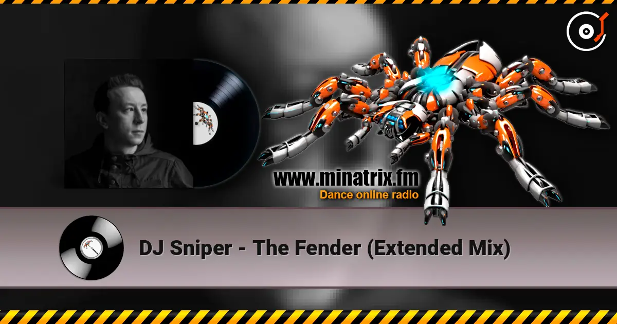 DJ Sniper - The Fender (Extended Mix) écouter en ligne en haute qualité | Minatrix.FM