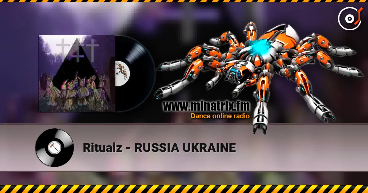Ritualz - RUSSIA UKRAINE écouter en ligne en haute qualité | Minatrix.FM