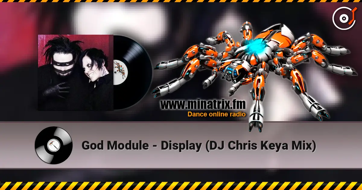 God Module - Display (DJ Chris Keya Mix) écouter en ligne en haute qualité | Minatrix.FM