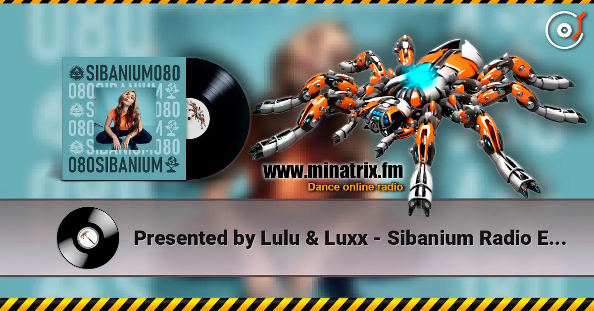 Presented by Lulu & Luxx - Sibanium Radio EP080 écouter en ligne en haute qualité | Minatrix.FM