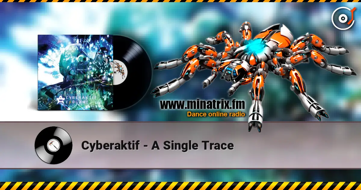 Cyberaktif - A Single Trace écouter en ligne en haute qualité | Minatrix.FM