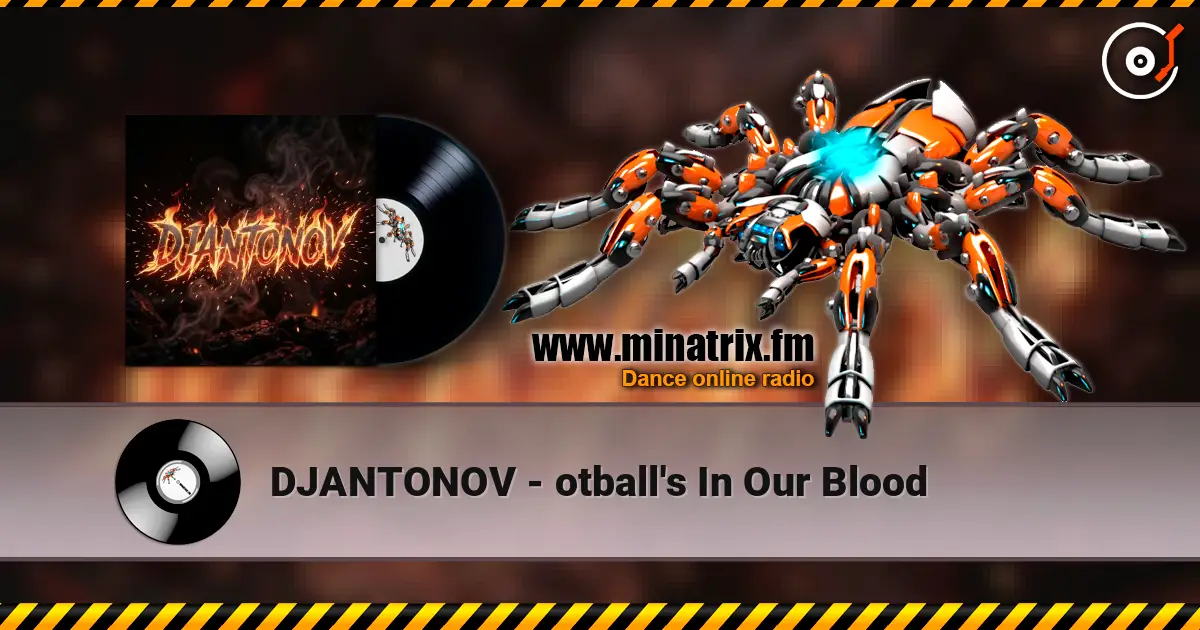 DJANTONOV - otball's In Our Blood listen online in high quality | Minatrix.FM