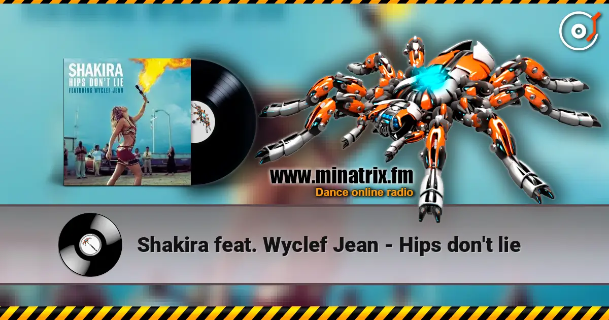 Shakira feat. Wyclef Jean - Hips don't lie écouter en ligne en haute qualité | Minatrix.FM