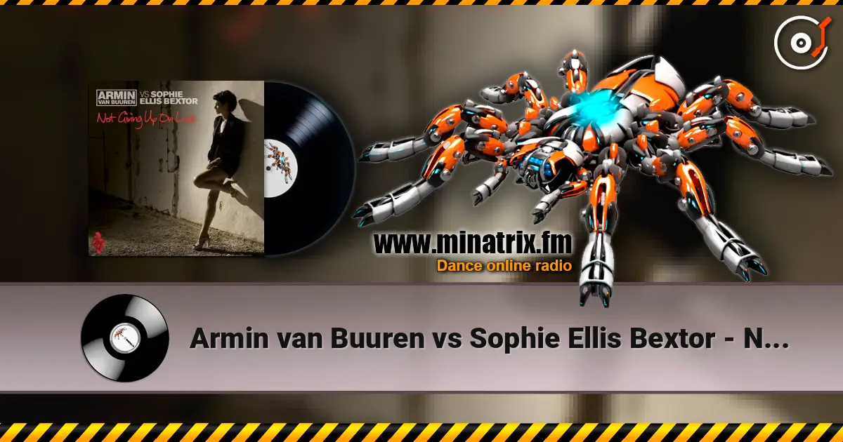 Armin van Buuren vs Sophie Ellis Bextor - Not Giving Up On Love (Radio Edit) écouter en ligne en haute qualité | Minatrix.FM