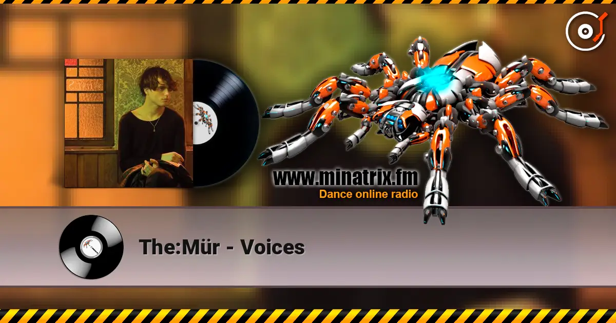 The:Mür - Voices écouter en ligne en haute qualité | Minatrix.FM