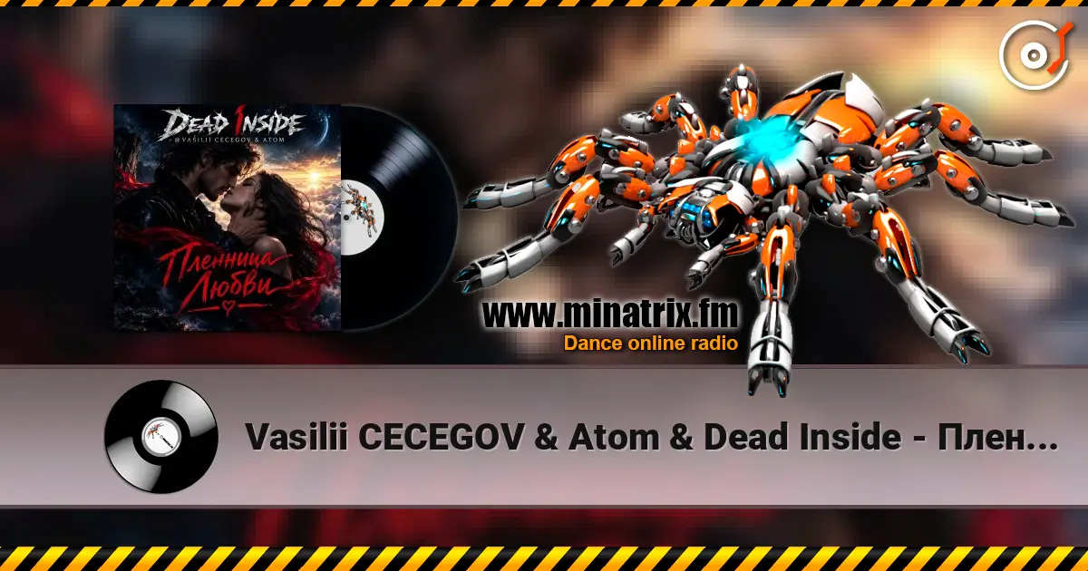 Vasilii CECEGOV & Atom & Dead Inside - Пленница любви écouter en ligne en haute qualité | Minatrix.FM