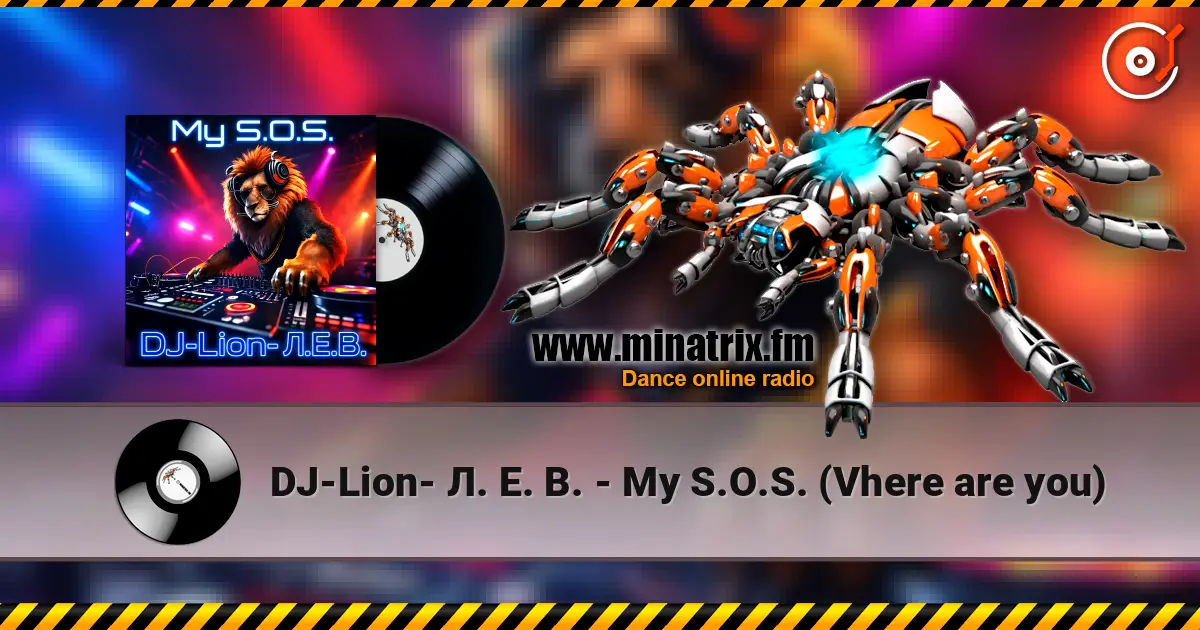 DJ-Lion- Л. Е. В. - My S.O.S. (Vhere are you) écouter en ligne en haute qualité | Minatrix.FM