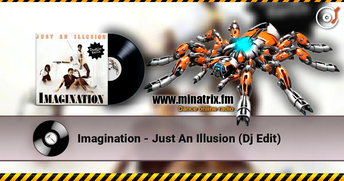 Imagination - Just An Illusion (Dj Edit) écouter en ligne en haute qualité | Minatrix.FM