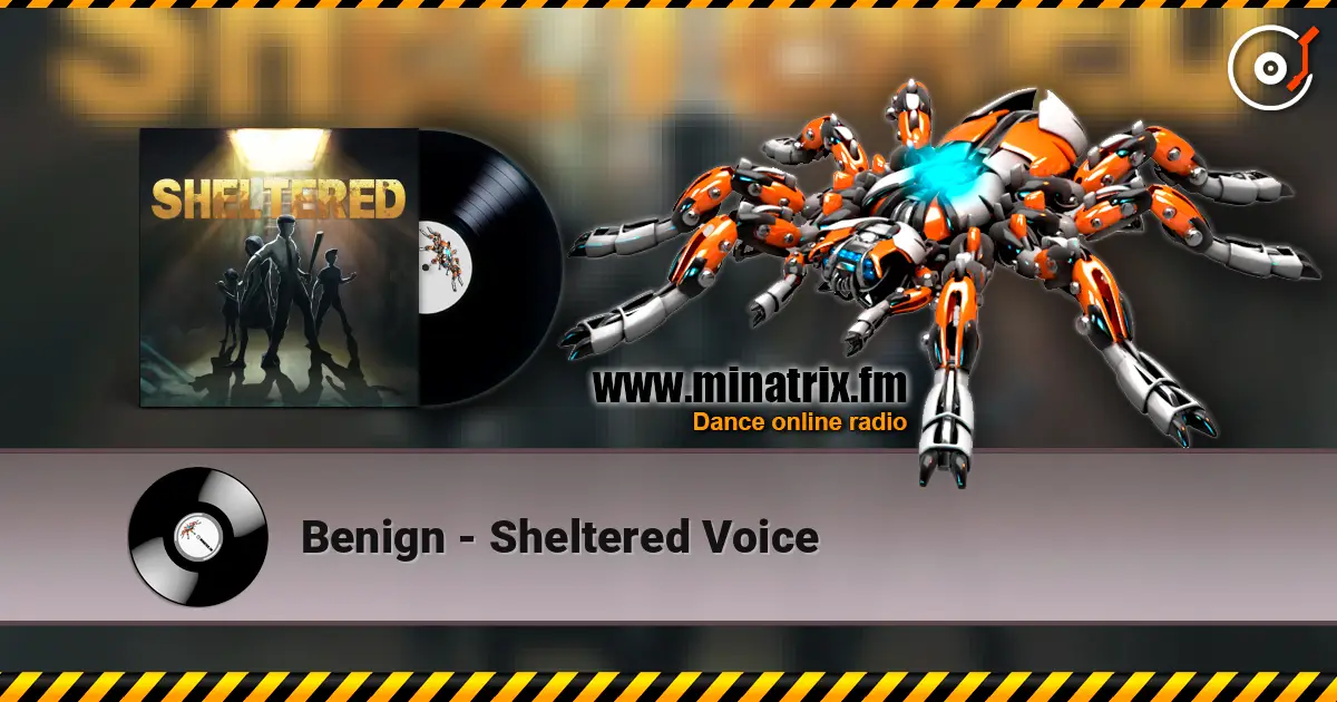 Benign - Sheltered Voice écouter en ligne en haute qualité | Minatrix.FM