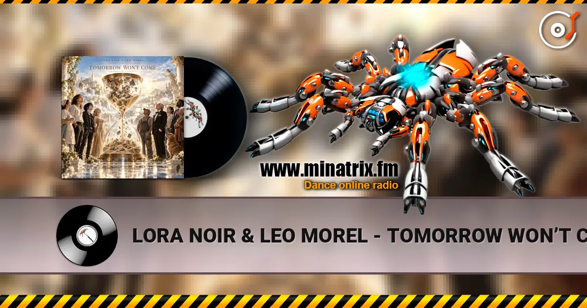 LORA NOIR & LEO MOREL - TOMORROW WON’T COME écouter en ligne en haute qualité | Minatrix.FM