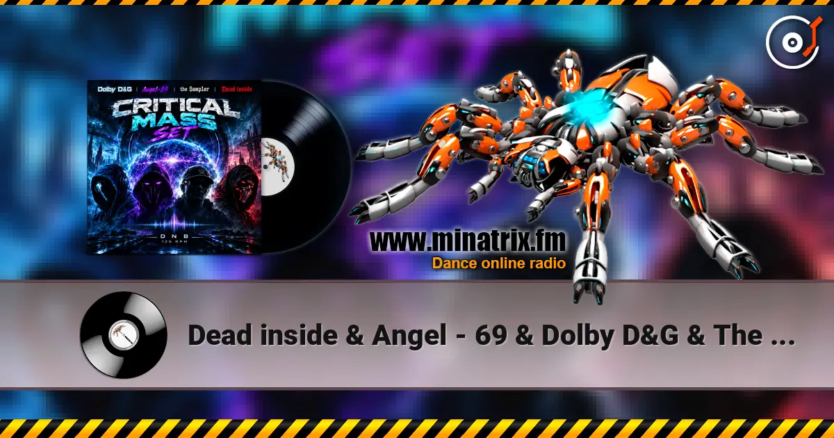 Dead inside & Angel - 69 & Dolby D&G & The Sampler - Critical Mass set écouter en ligne en haute qualité | Minatrix.FM