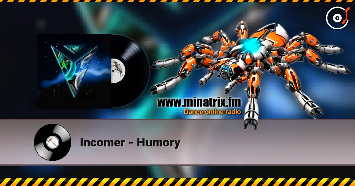 Incomer - Humory écouter en ligne en haute qualité | Minatrix.FM