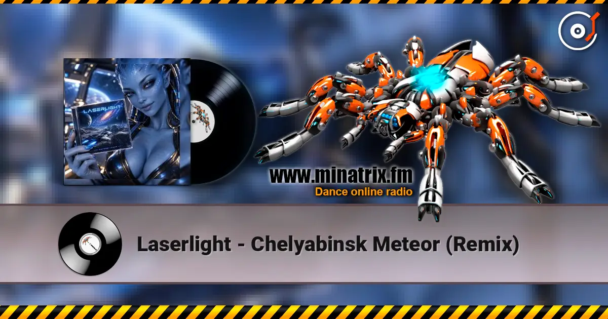 Laserlight - Chelyabinsk Meteor (Remix) écouter en ligne en haute qualité | Minatrix.FM