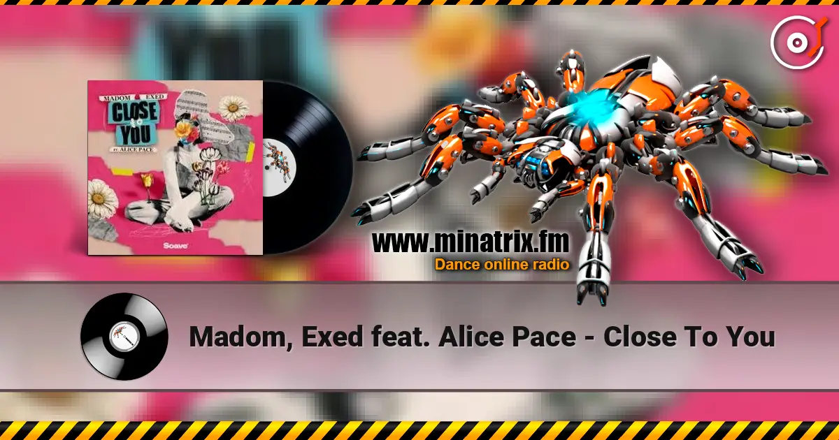 Madom, Exed feat. Alice Pace - Close To You écouter en ligne en haute qualité | Minatrix.FM