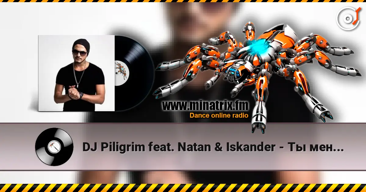 DJ Piligrim feat. Natan & Iskander - Ты меня забудь (Alex Splash & DJ Mail Remix) écouter en ligne en haute qualité | Minatrix.FM