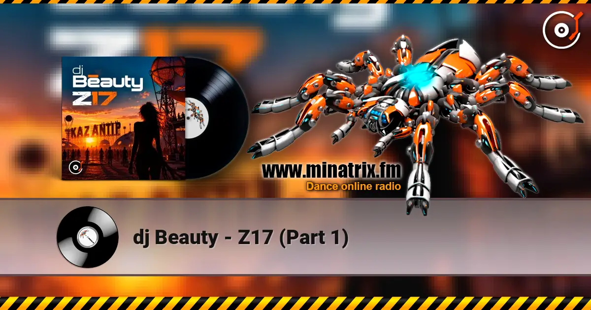 dj Beauty - Z17 (Part 1) écouter en ligne en haute qualité | Minatrix.FM