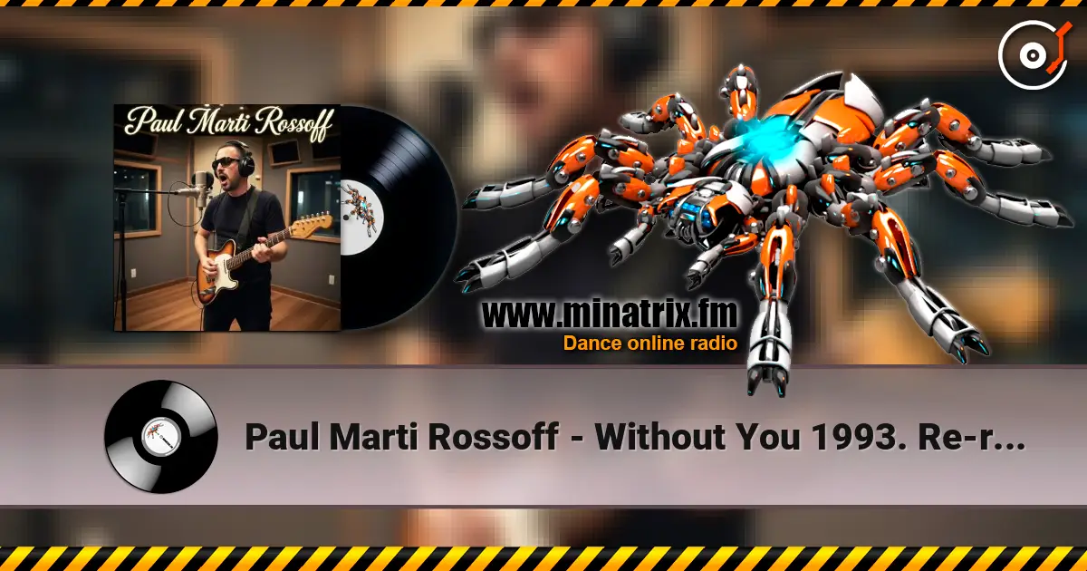 Paul Marti Rossoff - Without You 1993. Re-recorded 1999. Remastered 2026 écouter en ligne en haute qualité | Minatrix.FM