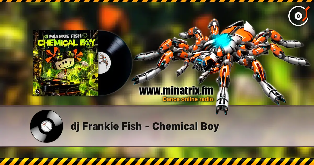 dj Frankie Fish - Chemical Boy écouter en ligne en haute qualité | Minatrix.FM