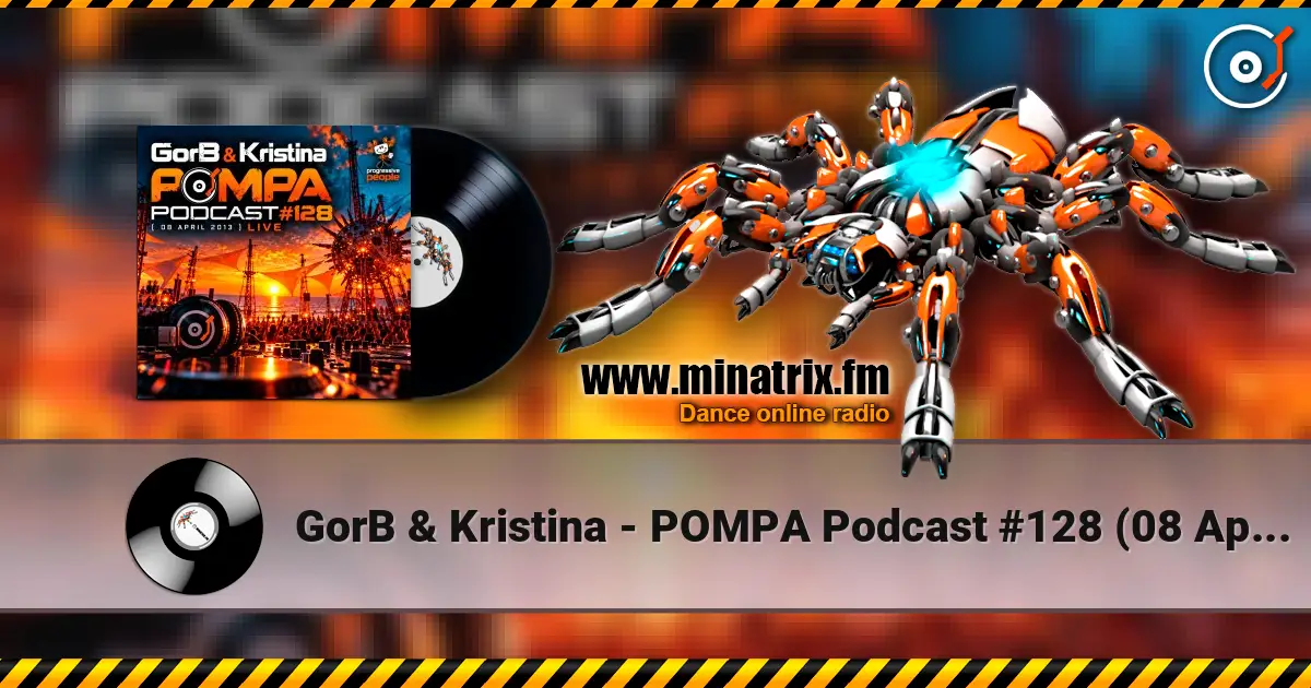 GorB & Kristina - POMPA Podcast #128 (08 April 2013) LIVE écouter en ligne en haute qualité | Minatrix.FM