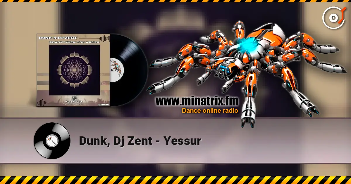 Dunk, Dj Zent - Yessur écouter en ligne en haute qualité | Minatrix.FM