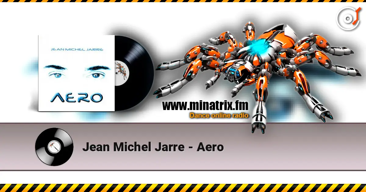 Jean Michel Jarre - Aero écouter en ligne en haute qualité | Minatrix.FM