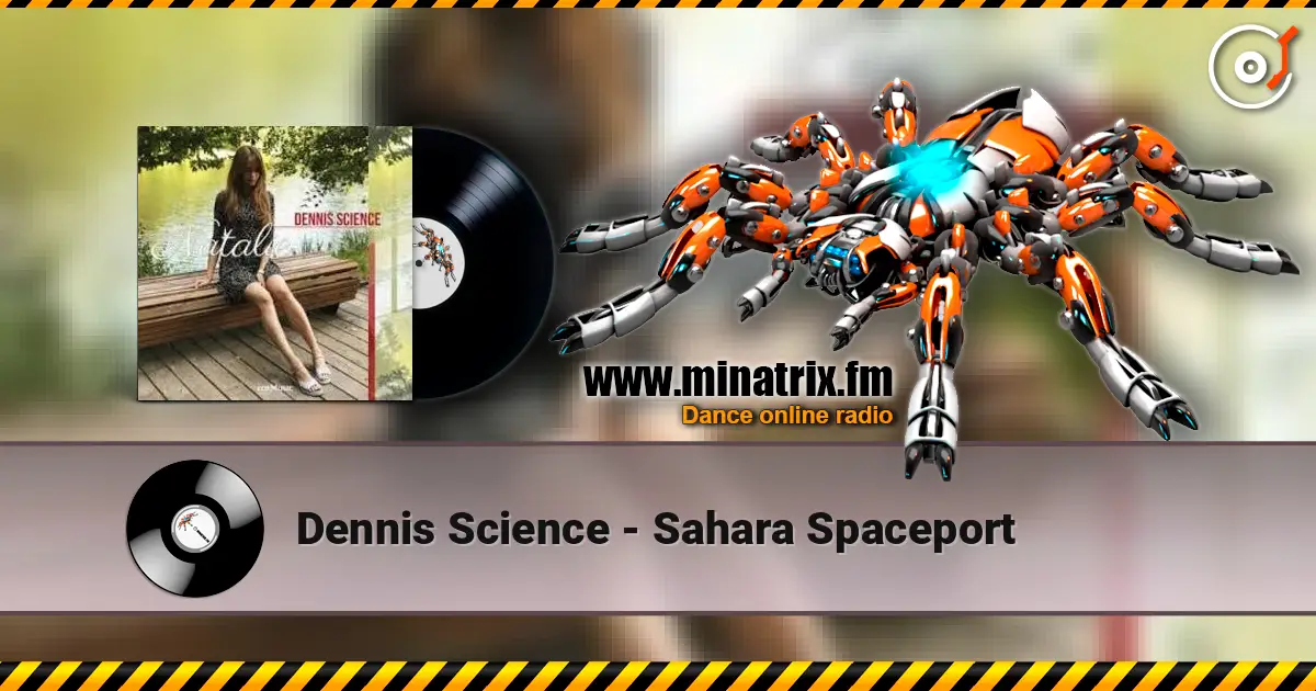 Dennis Science - Sahara Spaceport écouter en ligne en haute qualité | Minatrix.FM