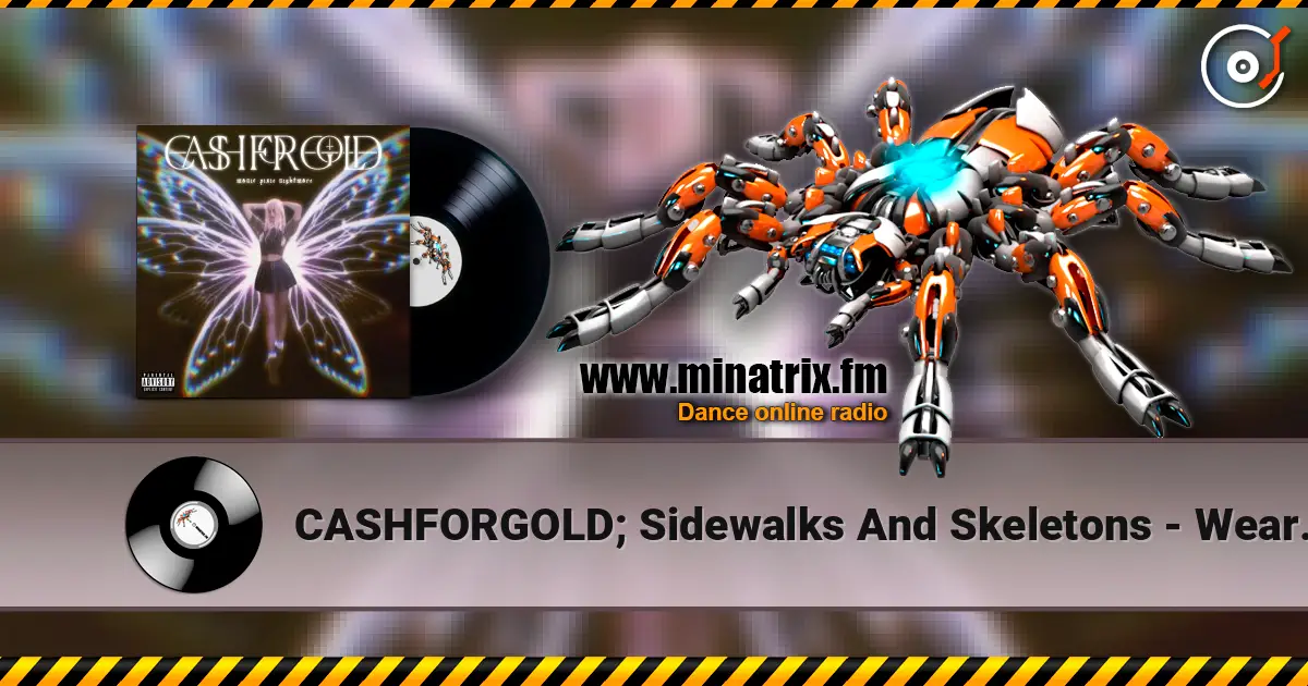 CASHFORGOLD; Sidewalks And Skeletons - Wear Me Out écouter en ligne en haute qualité | Minatrix.FM